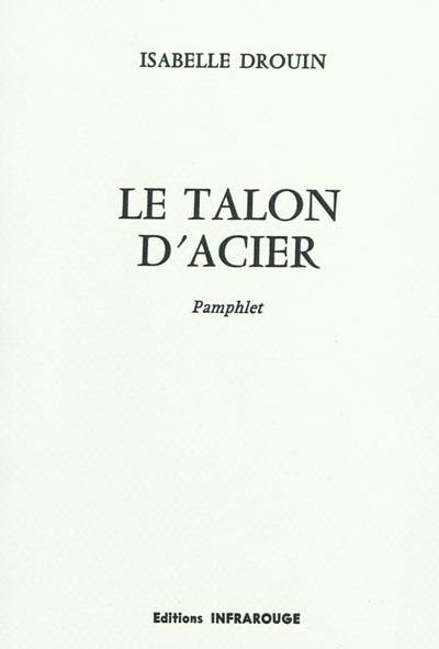 Le talon d'acier : pamphlet