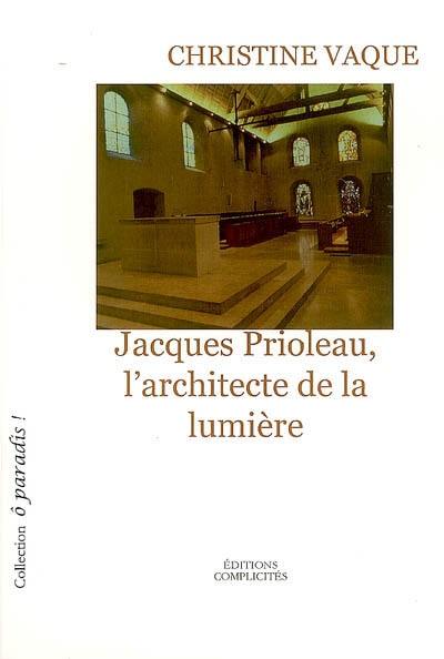 Jacques Prioleau, l'architecte de la lumière