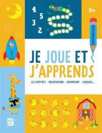 Je joue et j'apprends 5 + : les chiffres, observation, graphisme, langage...