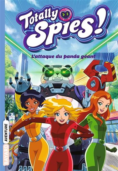 Totally Spies !. Vol. 1. L'attaque du panda géant