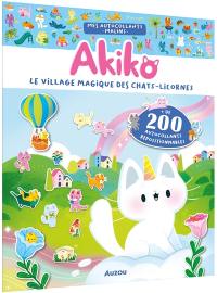 Mes autocollants malins : Akiko : le village magique des chats-licornes