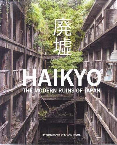 Haikyo The modern ruins of Japan