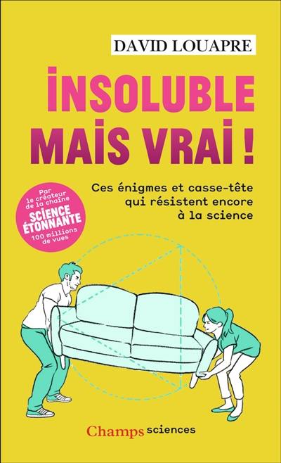 Insoluble mais vrai ! : ces énigmes et casse-tête qui résistent encore à la science