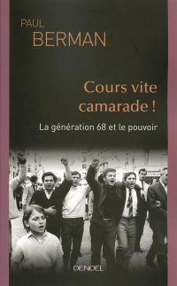 Cours vite camarade ! : la génération 68 et le pouvoir