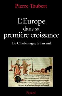 L'Europe dans sa première croissance : de Charlemagne à l'an mil