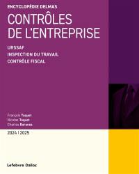 Contrôles de l'entreprise : URSSAF, inspection du travail, contrôle fiscal : 2024-2025