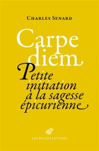 Carpe diem : petite initiation à la sagesse épicurienne