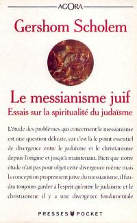 Le Messianisme juif : essais sur la spiritualité du judaïsme