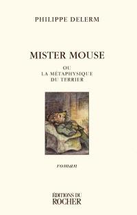 Mister Mouse ou La métaphysique du terrier