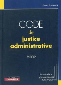 Code de justice administrative : annotations, commentaires, jurisprudence