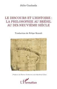 Le discours et l'histoire : la philosophie au Brésil au dix-neuvième siècle