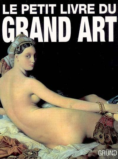 Le petit livre du grand art : la peinture occidentale de la Préhistoire au postimpressionnisme