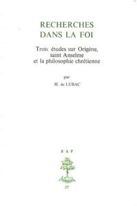 Recherches dans la foi : trois études sur Origène, saint Anselme et la philosophie chrétienne