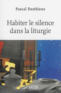 Habiter le silence dans la liturgie