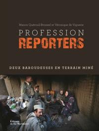 Profession reporters : deux baroudeuses en terrain miné