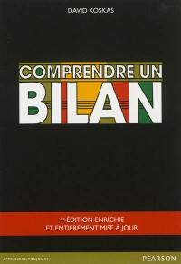 Comprendre un bilan : comprendre les états financiers, les analyser vite et bien, en tirer profit