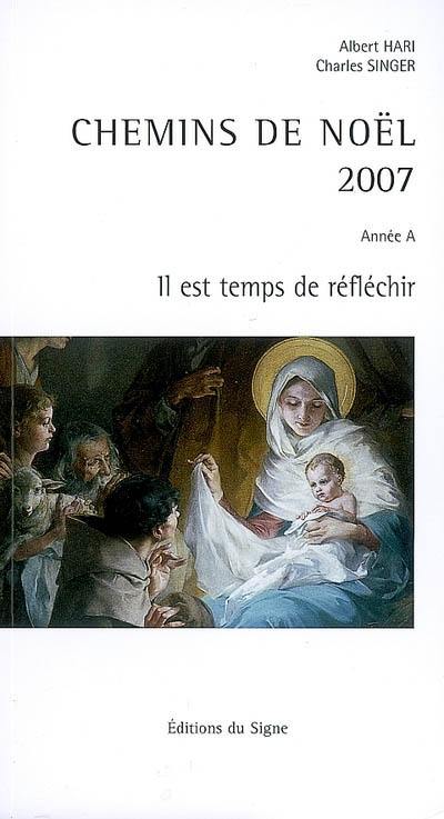 Chemins de Noël 2007 : année A : il est temps de réfléchir