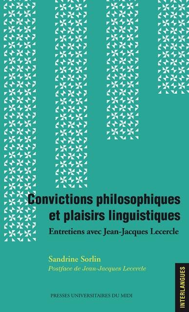 Convictions philosophiques et plaisirs linguistiques : entretiens avec Jean-Jacques Lecercle