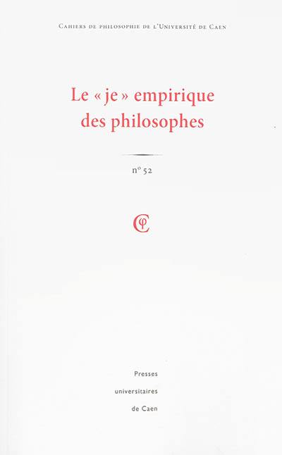 Cahiers de philosophie de l'Université de Caen, n° 52. Le je empirique des philosophes