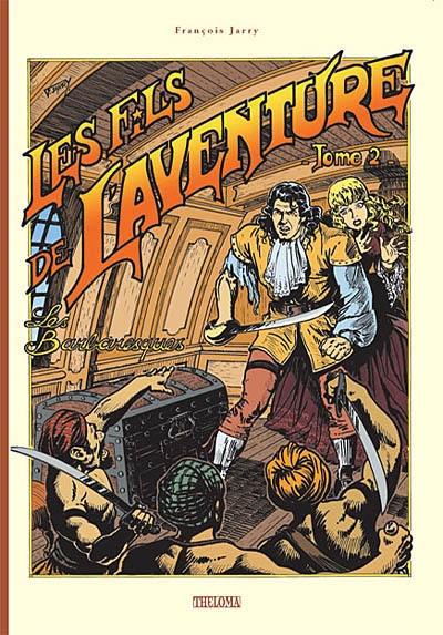 Les fils de l'aventure. Vol. 2. Les barbaresques