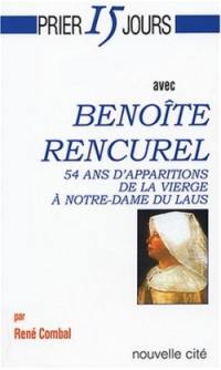 Prier 15 jours avec Benoîte Rencurel : 54 ans d'apparitions de la Vierge à Notre-Dame du Laus