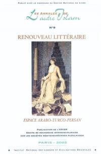 Annales de l'autre islam (Les), n° 9. Renouveau littéraire dans l'espace arabo-turco-persan