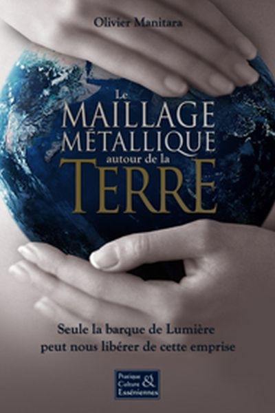 Le maillage métallique autour de la Terre : seule la barque de Lumière peut nous libérer de cette emprise