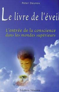 Le livre de l'éveil : l'entrée de la conscience dans les mondes supérieurs