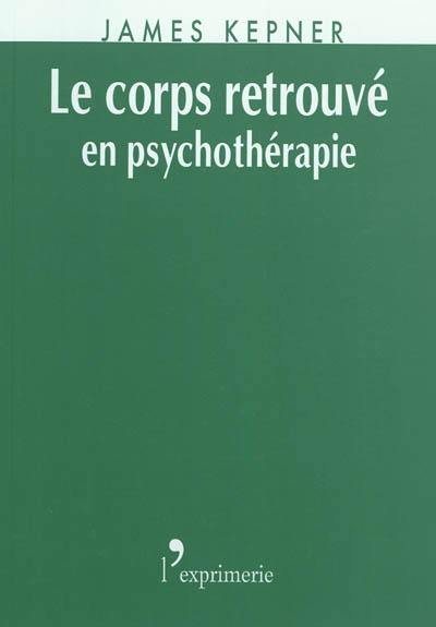 Le corps retrouvé en psychothérapie