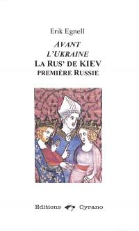 Avant l'Ukraine : la Rus' de Kiev, première Russie : essai