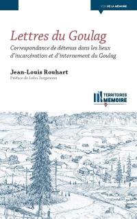 Lettres du goulag : correspondance de détenus dans les lieux d'incarcération et d'internement du goulag