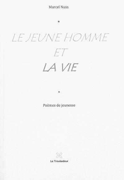 Le jeune homme et la vie : poèmes de jeunesse