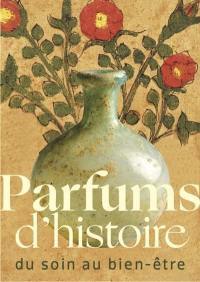 Parfums d'histoire : du soin au bien-être