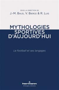 Mythologies sportives d'aujourd'hui : le football et ses langages