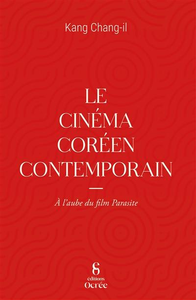 Le cinéma coréen contemporain : à l'aube du film Parasite