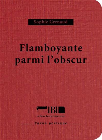 Flamboyante parmi l'obscur