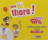 New Hi there ! anglais 6e, cycle 3, A1-A2 : coffret audio-vidéo classe, 2 CD + 1 DVD : programme 2016