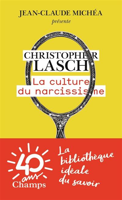 La culture du narcissisme : la vie américaine à un âge de déclin des espérances. Pour en finir avec le XXIe siècle