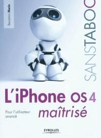 L'iPhone OS 4 maîtrisé : pour l'utilisateur avancé