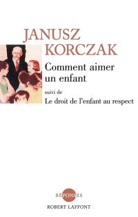 Comment aimer un enfant. Le droit de l'enfant au respect