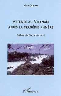 Attente au Vietnam après la tragédie khmère