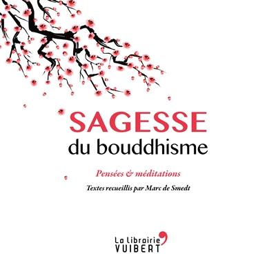 Sagesse du bouddhisme : pensées & méditations