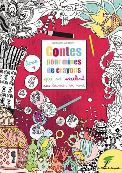 Contes pour mines de crayons qui ne veulent pas tourner en rond. Vol. 1