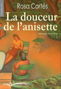 La douceur de l'anisette : chroniques de jeunesse