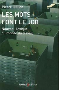 Les mots font le job : nouveau lexique du monde du travail