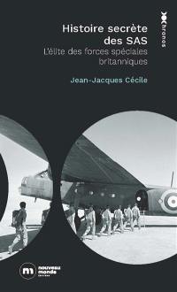 Histoire secrète des SAS : l'élite des forces spéciales britanniques