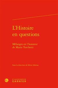 L'histoire en questions : mélanges en l'honneur de Mario Turchetti