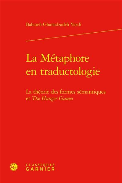 La métaphore en traductologie : la théorie des formes sémantiques et The Hunger games