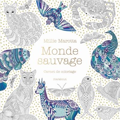 Monde sauvage : carnet de coloriage