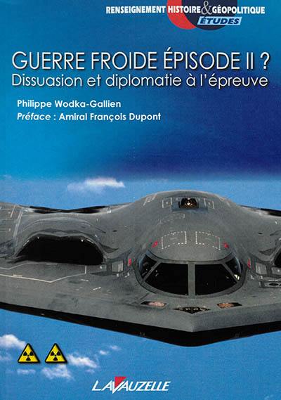 Guerre froide épisode II ? : dissuasion et diplomatie à l'épreuve